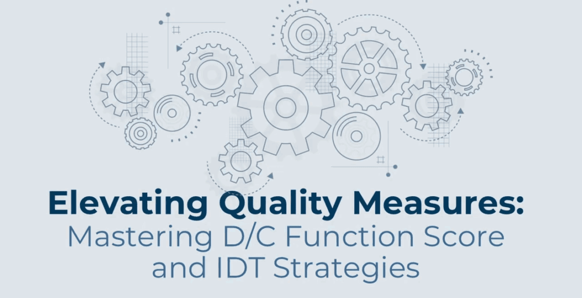 Elevating Quality Measures: Mastering DC Function Score & IDT Strategies